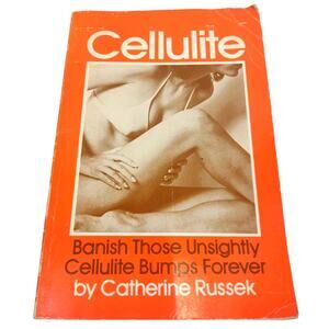 Banish Those Unsightly Cellulite Bumps Forever -LOOK INSIDE- by Catherine Russek